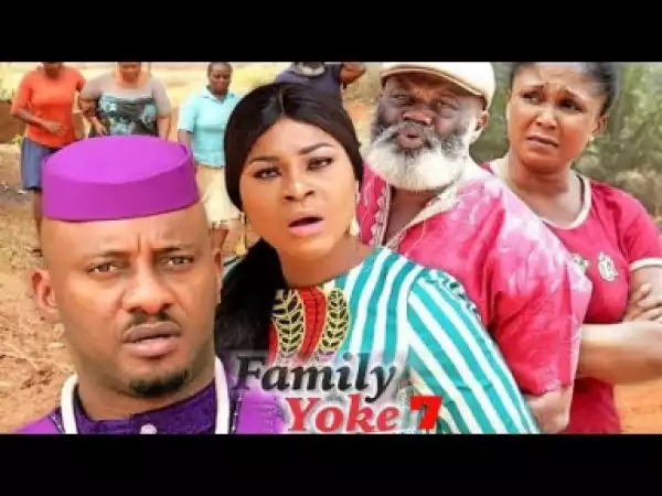 Family Yoke Season 7 - Starring Yul Edochie, Destiny Etiko; 2019 Nollywood Movie